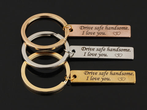 Key Chain "Drive Safe handsome I Love You"